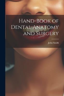 Hand-Book of Dental Anatomy and Surgery - John Smith - cover