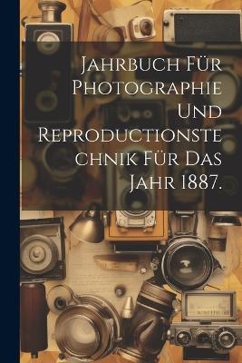 Jahrbuch für Photographie und Reproductionstechnik für das Jahr 1887. - Anonymous - cover