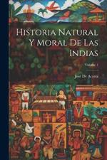 Historia Natural Y Moral De Las Indias; Volume 1