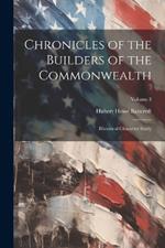 Chronicles of the Builders of the Commonwealth: Historical Character Study; Volume 3