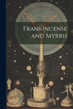 Frankincense and Myrrh