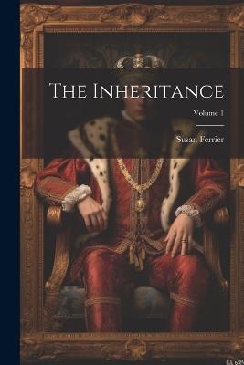 The Inheritance; Volume 1 - Susan Ferrier - cover