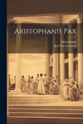 Aristophanis Pax - Aristophanes,Jan Van Leeuwen - cover