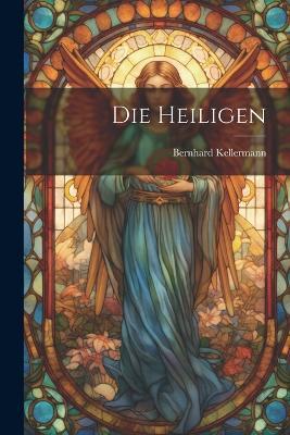 Die Heiligen - Bernhard Kellermann - cover