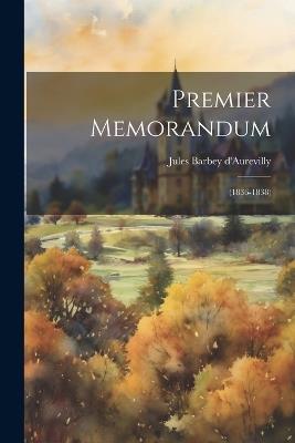 Premier Memorandum: (1836-1838) - Jules Barbey D'Aurevilly - cover