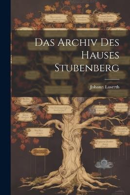 Das Archiv Des Hauses Stubenberg - Johann Loserth - cover