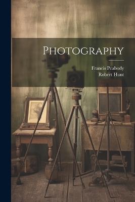 Photography - Robert Hunt,Francis Peabody - cover