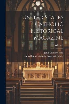 United States Catholic Historical Magazine; Volume 1 - John Gilmary Shea - cover