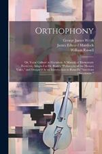 Orthophony: Or, Vocal Culture in Elocution: A Manual of Elementary Exercises, Adapted to Dr. Rush's 