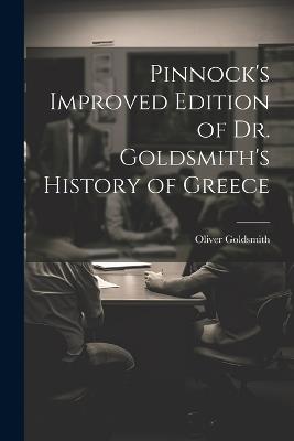 Pinnock's Improved Edition of Dr. Goldsmith's History of Greece - Oliver Goldsmith - cover