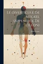 Le Diverticule De Meckel (Appendice De L'iléon)