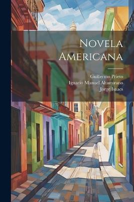 Novela Americana - José María Vergara Y Vergara,Jorge Isaacs,Guillermo Prieto - cover