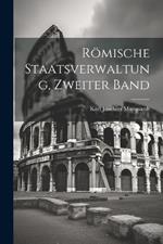 Römische Staatsverwaltung, Zweiter Band