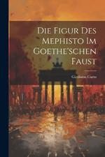 Die Figur Des Mephisto Im Goethe'schen Faust