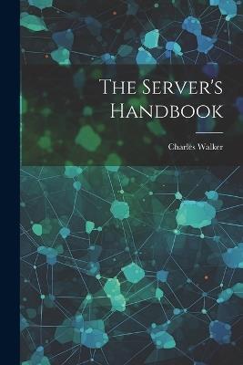 The Server's Handbook - Charles Walker - cover