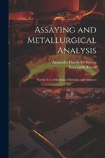 Assaying and Metallurgical Analysis: For the Use of Students, Chemists, and Assayers