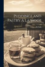 Puddings and Pastry À La Mode