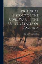 Pictorial History of the Civil War in the United States of America