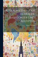 Astralmythen Der Hebraeer, Babylonier Und Aegypter: Teil. Mose