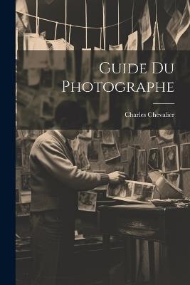 Guide Du Photographe - Charles Chevalier - cover