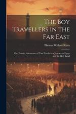 The Boy Travellers in the Far East: Part Fourth, Adventures of Two Youths in a Journey to Egypt and the Holy Land