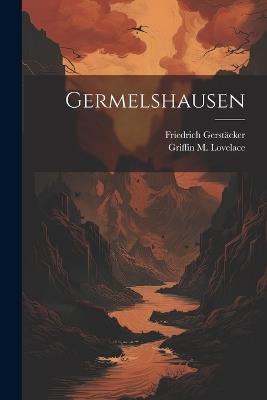 Germelshausen - Griffin M Lovelace,Friedrich Gerstäcker - cover