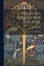 Vergil Als Bukolischer Dichter: Vergilstudien