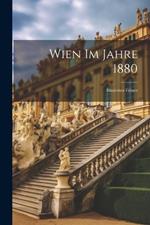 Wien Im Jahre 1880: Illustrirter Führer