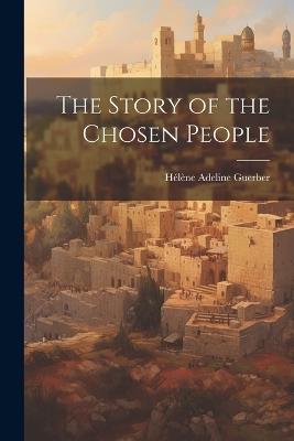 The Story of the Chosen People - Hélène Adeline Guerber - cover