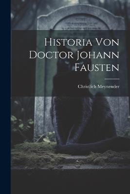 Historia Von Doctor Johann Fausten - Christlich Meynender - cover