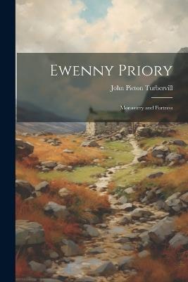 Ewenny Priory: Monastery and Fortress - John Picton Turbervill - cover