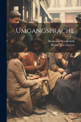 Umgangsprache - Hermann Wunderlich,Rufino José Cuervo - cover