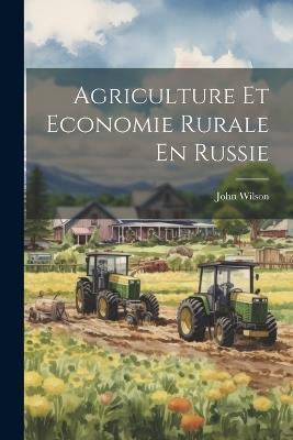 Agriculture Et Economie Rurale En Russie - John Wilson - cover