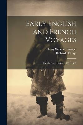 Early English and French Voyages: Chiefly From Hakluyt, 1534-1608 - Henry Sweetser Burrage,Richard Hakluyt - cover