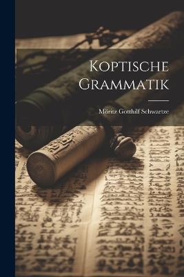 Koptische Grammatik - Möritz Gotthilf Schwartze - cover