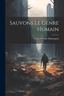 Sauvons Le Genre Humain - Victor Antoine Hennequin - cover