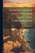 Handbuch Der Griechischen Laut- Und Formenlehre