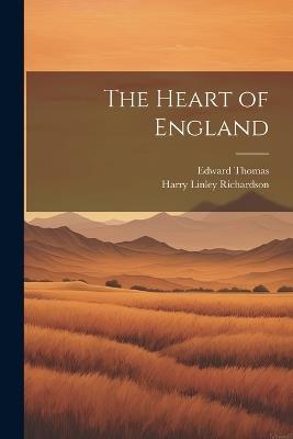 The Heart of England - Edward Thomas,Harry Linley Richardson - cover