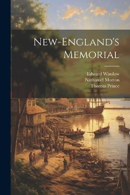 New-England's Memorial - William Bradford,Nathaniel Morton,Edward Winslow - cover