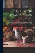 The British Flower Garden: Containing Coloured Figures & Descriptions of the Most Ornamental & Curious Hardy Herbaceous Plants