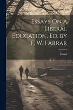 Essays On a Liberal Education, Ed. by F. W. Farrar