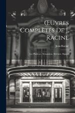 OEuvres Complètes De J. Racine: Les Plaideurs. Britannicus. Bérénice. Bajazet