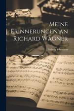 Meine Erinnerungen an Richard Wagner