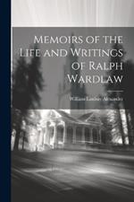 Memoirs of the Life and Writings of Ralph Wardlaw