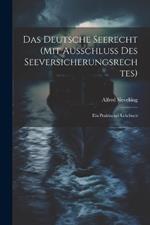 Das Deutsche Seerecht (Mit Ausschluss Des Seeversicherungsrechtes): Ein Praktisches Lehrbuch