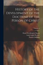 History of the Development of the Doctrine of the Person of Christ; Volume 2
