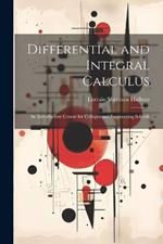 Differential and Integral Calculus: An Introductory Course for Colleges and Engineering Schools