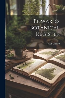 Edward's Botanical Register - John Lindley - cover