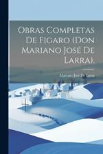 Obras Completas De Figaro (Don Mariano José De Larra).