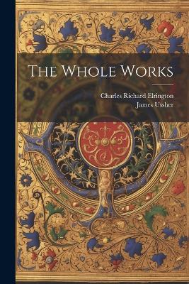 The Whole Works - James Ussher,Charles Richard Elrington - cover